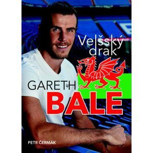 Gareth Bale Velšský drak - Petr Čermák