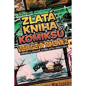 Zlatá kniha komiksů Vlastislava Tomana 2: Příběhy psané střelným prachem - Vlastislav Toman