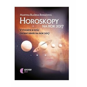 Horoskopy na rok 2017 - Vytvořte si svůj osobní deník na rok 2017 - Martina Blažena Boháčová