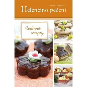 Helenčino pečení - Rodinné recepty - Helena Vybíralová