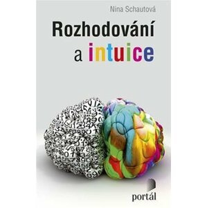 Rozhodování a intuice - Nina Schautová