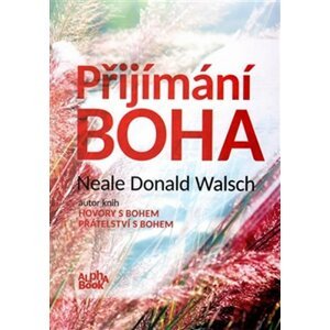 Přijímání Boha - Neale Donald Walsch