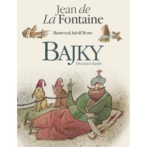 Bajky Jean de La Fontaine - Dvanáct knih s ilustracemi Adolfa Borna - La Fontaine Jean de