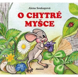 O chytré myšce - Alena Soukupová