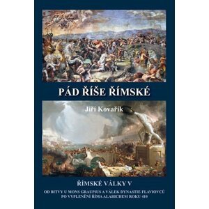 Pád říše římské - Římské války V - Jiří Kovařík