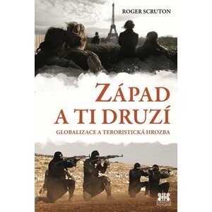 Západ a ti druzí - Globalizace a teroristická hrozba - Roger Scruton