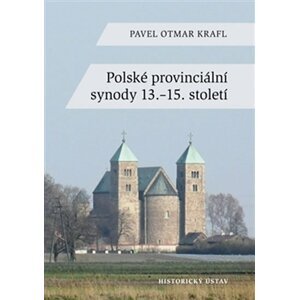 Polské provinciální synody 13.-15. století - Pavel Otmar Krafl