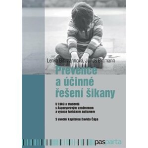 Prevence a účinné řešení šikany - U žáků a studentů s Aspergerovým syndromem a vysoce funkčním autismem - Julius Bittmann