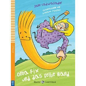 Erste ELI Lektüren 1/A0: Oma Fix und das gelbe Band + downloadable multimedia - Jane Cadwallader