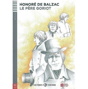 Lectures ELI Seniors 4/B2: Pere Goriot + Downloadable multimedia - Honoré de Balzac