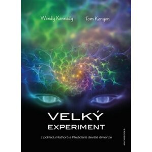 Velký experiment z pohledu Hathorů a Plejáďanů deváté dimenze - Wendy Kennedy