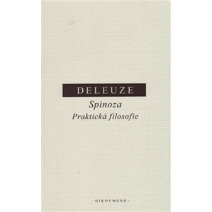 Spinoza - Praktická filosofie - Gilles Deleuze