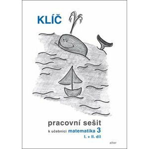 Klíč Pracovní sešit k učebnici matematiky 3, I.+II. díl - Růžena Blažková