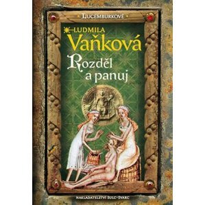 Lucemburkové - Rozděl a panuj - Ludmila Vaňková