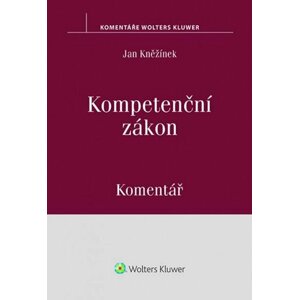 Kompetenční zákon: Komentář - Jan Kněžínek