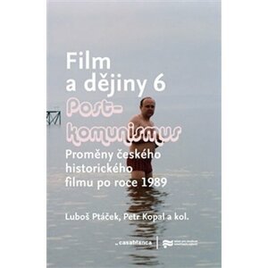 Film a dějiny 6 - Proměny českého historického filmu po roce 1989 - Petr Kopal