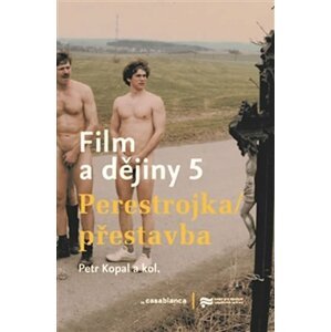 Film a dějiny 5 - Perestrojka/Přestavba - Petr Kopal