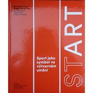 StArt - Sport jako symbol ve výtvarném umění - Rostislav Švácha