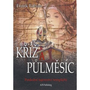 Kříž a půlměsíc - Poslední tajemství templářů - Frank Fabian