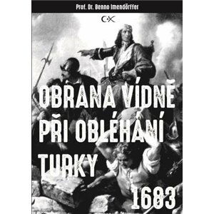 Obrana Vídně při obléhání Turky 1683 - Beno Imendörffer