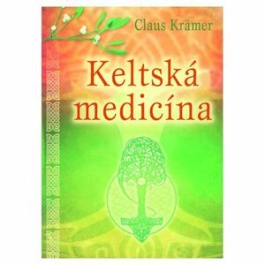 Keltská medicína - Claus Krämer