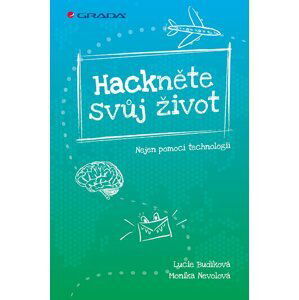 Hackněte svůj život - Nejen pomocí technologií - Lucie Budíková