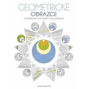 Geometrické obrazce - Antistresové omalovánky s 60 ilustracemi - Daniele Margar