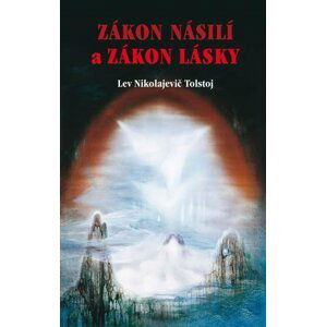 Zákon násilí a Zákon lásky - Lev Nikolajevič Tolstoj