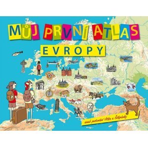 Můj první atlas Evropy aneb putování Vítka a Štěpánky (aktualizované vydání) - Vít Štěpánek