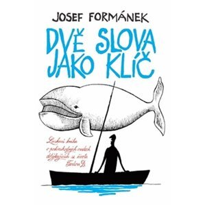 Dvě slova jako klíč - Laskavá kniha o podivuhodných osudech dotýkajících se života Teodora D. - Josef Formánek