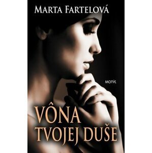 Vôňa tvojej duše - Marta Fartelová