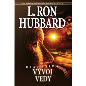 Dianetika: Vývoj vedy - Lafayette Ronald Hubbard