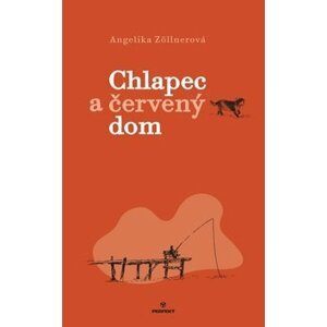 Chlapec a červený dom - Angelika Zöllnerová