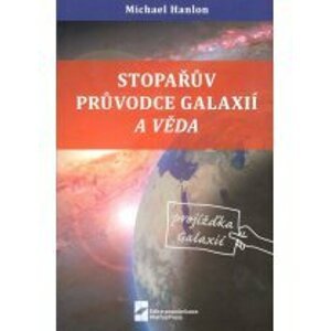 Stopařův průvodce Galaxií a věda - Michael Hanlon