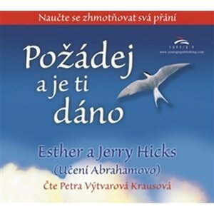 Požádej a je ti dáno - CDmp3 (Čte Petra Vytvarová Krausová) - Esther Hicks