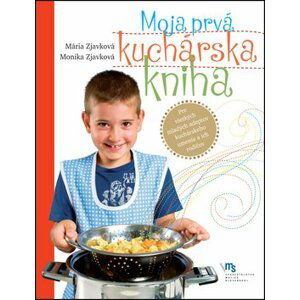 Moja prvá kuchárska kniha - Mária Zjavková