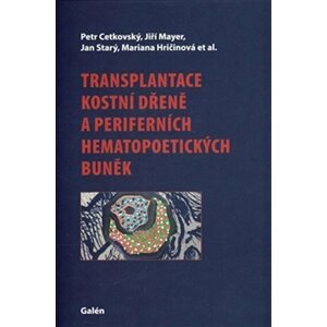 Transplantace kostní dřeně a periferních hematopoetických buněk - Petr Cetkovský