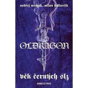 Oldragon 1 - Věk černých slz - Milan Kollarčík