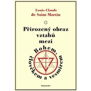 Přirozený obraz vztahů mezi Bohem, člověkem a vesmírem - Louis Claude de Saint Martin