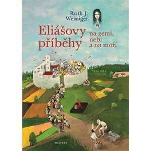 Eliášovy příběhy na nebi, na zemi a na moři - Ruth J. Weiniger