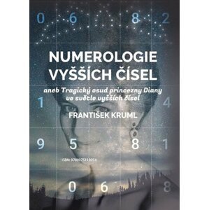 Numerologie vyšších čísel aneb Tragický osud princezny Diany ve světle vyšších čísel - František Kruml