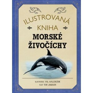 Ilustrovaná kniha Morské živočíchy - Tom Jackson