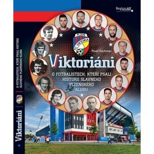 Viktoriáni - O fotbalistech, kteří psali historii slavného plzeňsého klubu - Pavel Hochman