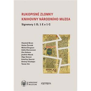 Rukopisné zlomky Knihovny Národního muzea - Signatury 1 D, 1 E a 1 G - autorů kolektiv