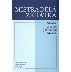 Mistra dělá zkratka - Studie a eseje Jaroslava Marka - Tomáš Borovský