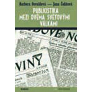 Publicistika mezi dvěma světovými válkami - Barbora Osvaldová; Jana Čeňková
