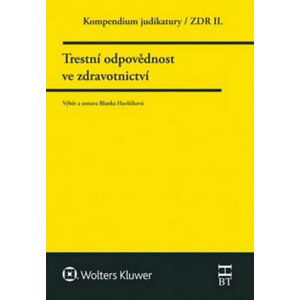 Kompendium judikarury/ZDR II. - Trestní odpovědnost ve zdravotnictví - Blanka Havlíčková