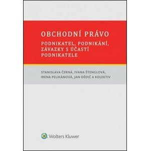 Obchodní právo: Podnikatel, podnikání, závazky s účastí podnikatele - Stanislava Černá