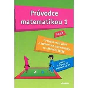 Průvodce matematikou 1 aneb co byste měli znát z numerické matematiky ze základní školy - Martina Palková