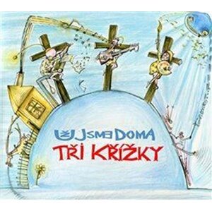 Tři křížky - jsme doma Už